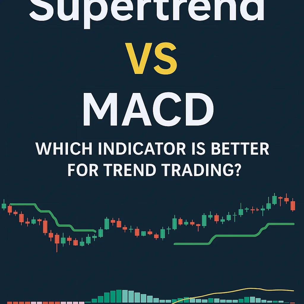 Supertrend vs MACD: Which Indicator Is Better for Trend Trading?