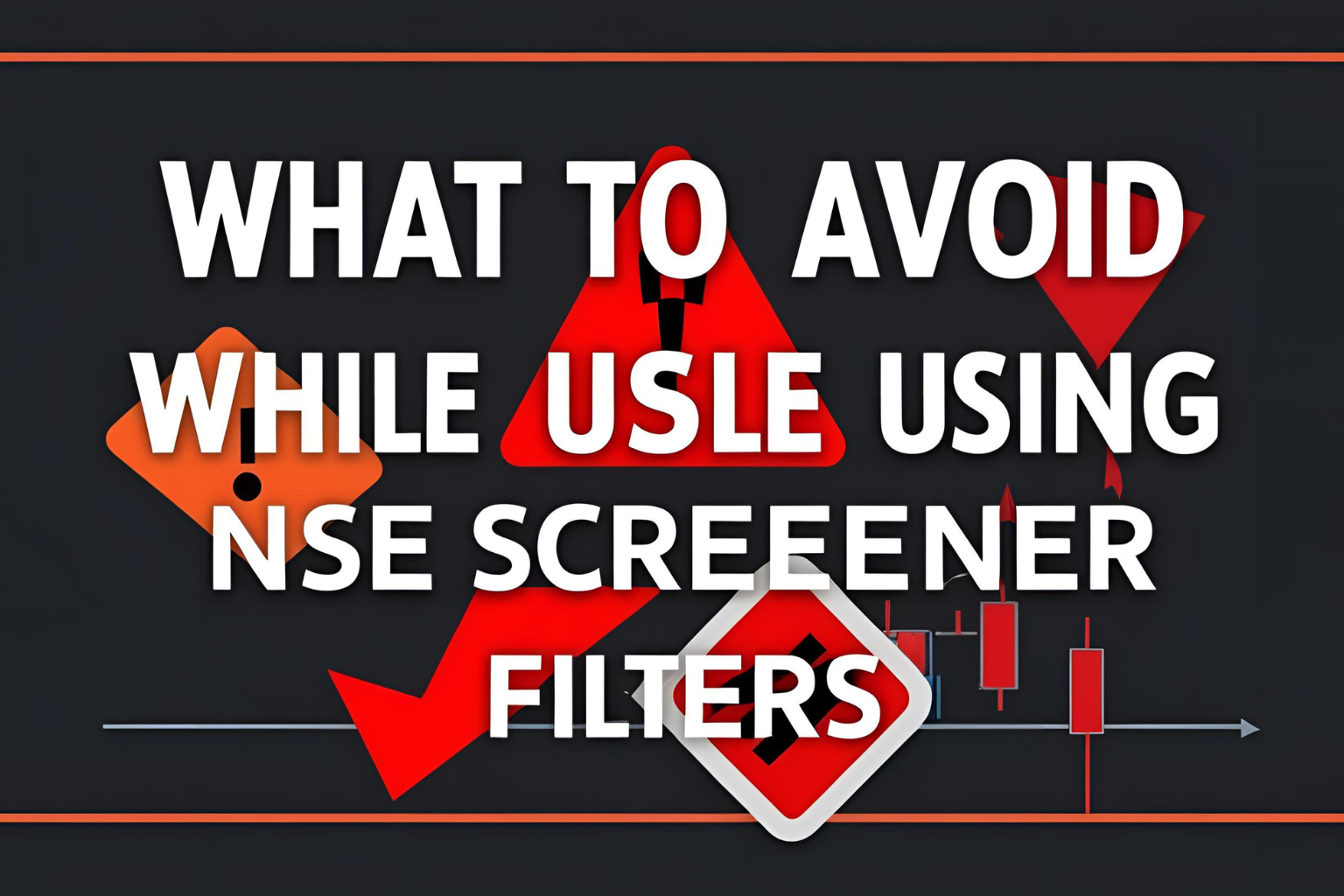 What to Avoid While Using NSE Screener Filters