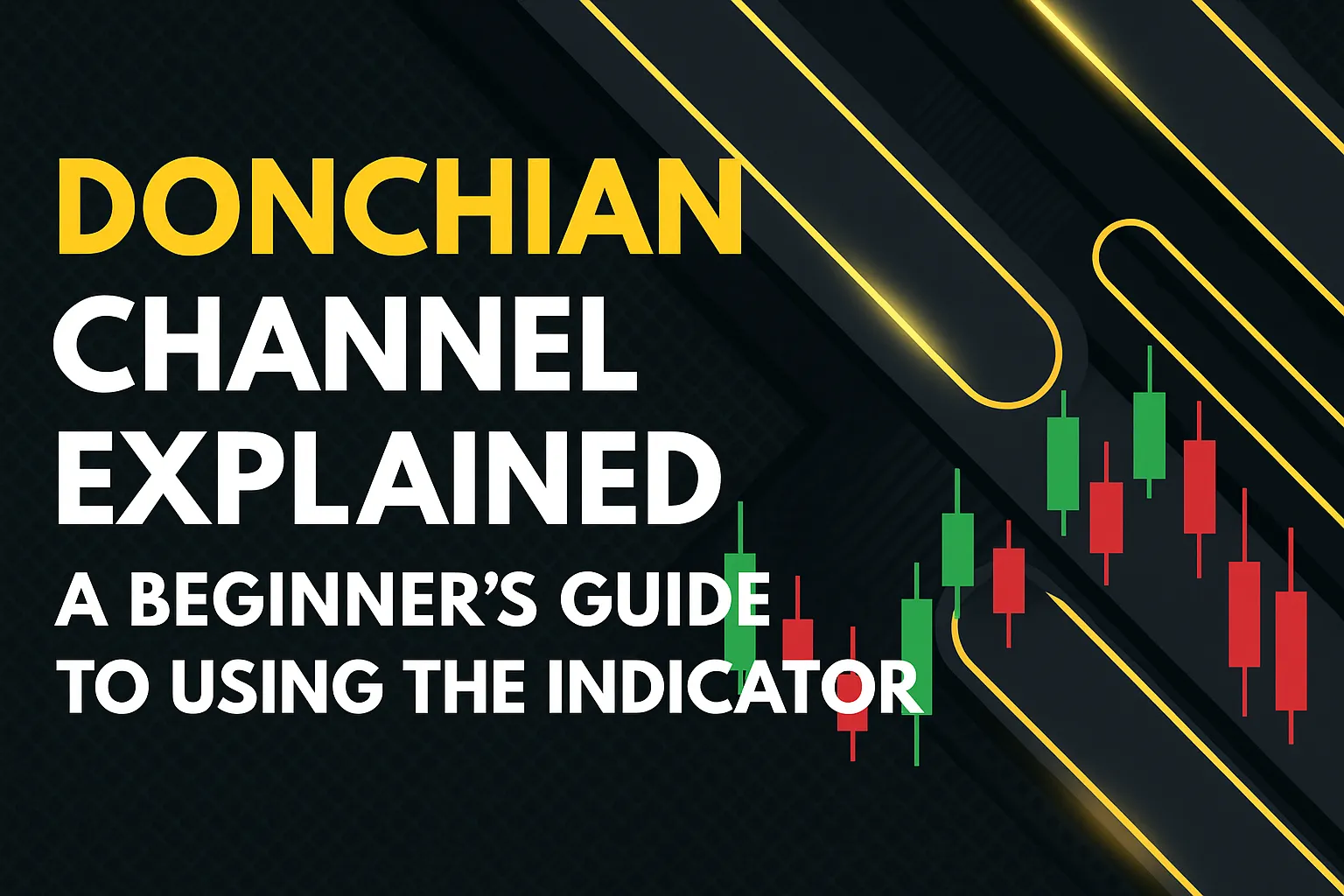 Donchian Channel Explained: A Beginner&#8217;s Guide to Using the Indicator