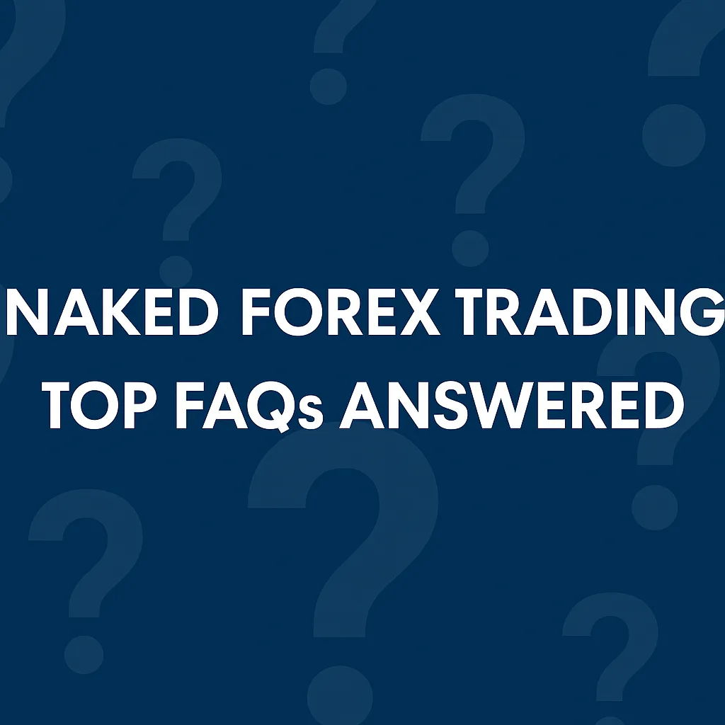 FAQs About Naked Forex Trading