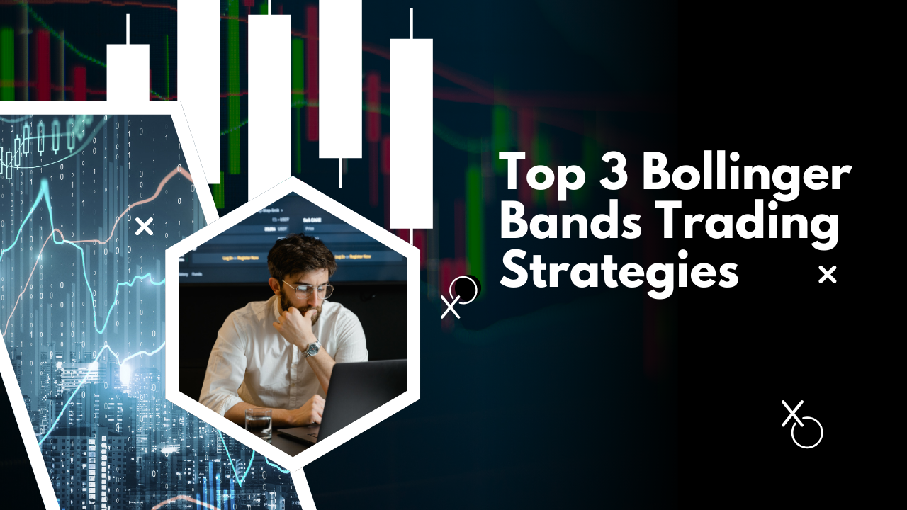 Top 3 Bollinger Bands Trading Strategies (Explained)