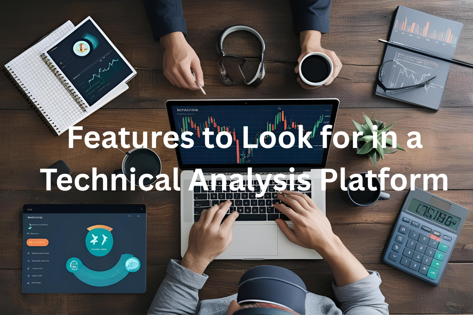 Features to Look for in a Technical Analysis Platform
