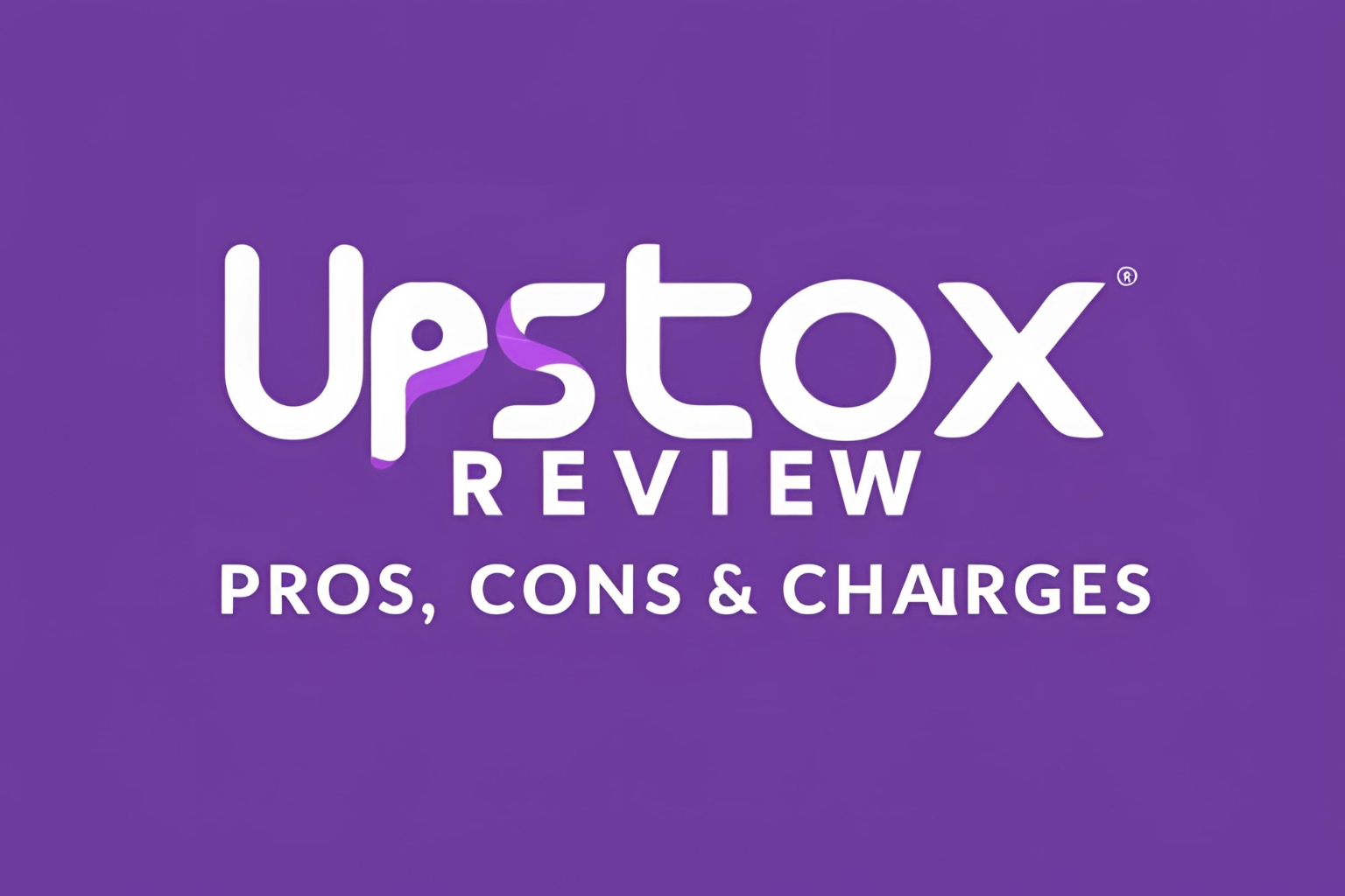 Upstox Review 2025: Pros, Cons &amp; Charges