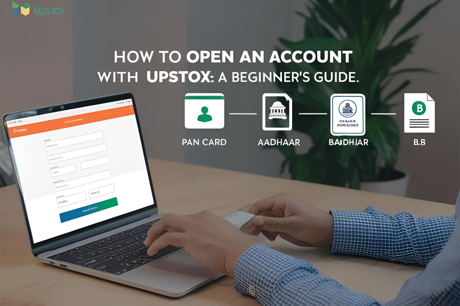 How to Open an Account with Upstox: A Beginner’s Guide