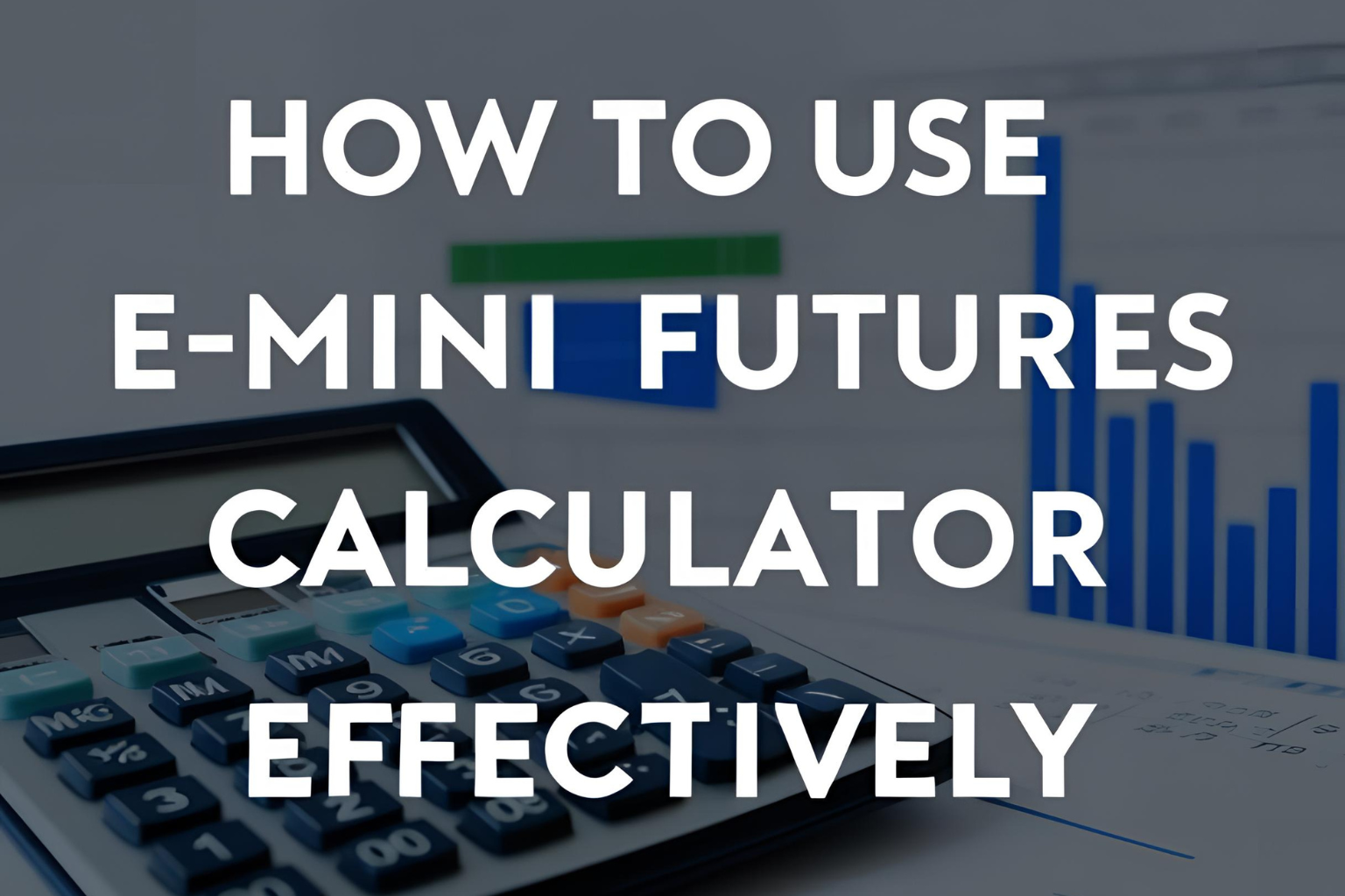 How to Use the E-mini Futures Calculator Effectively