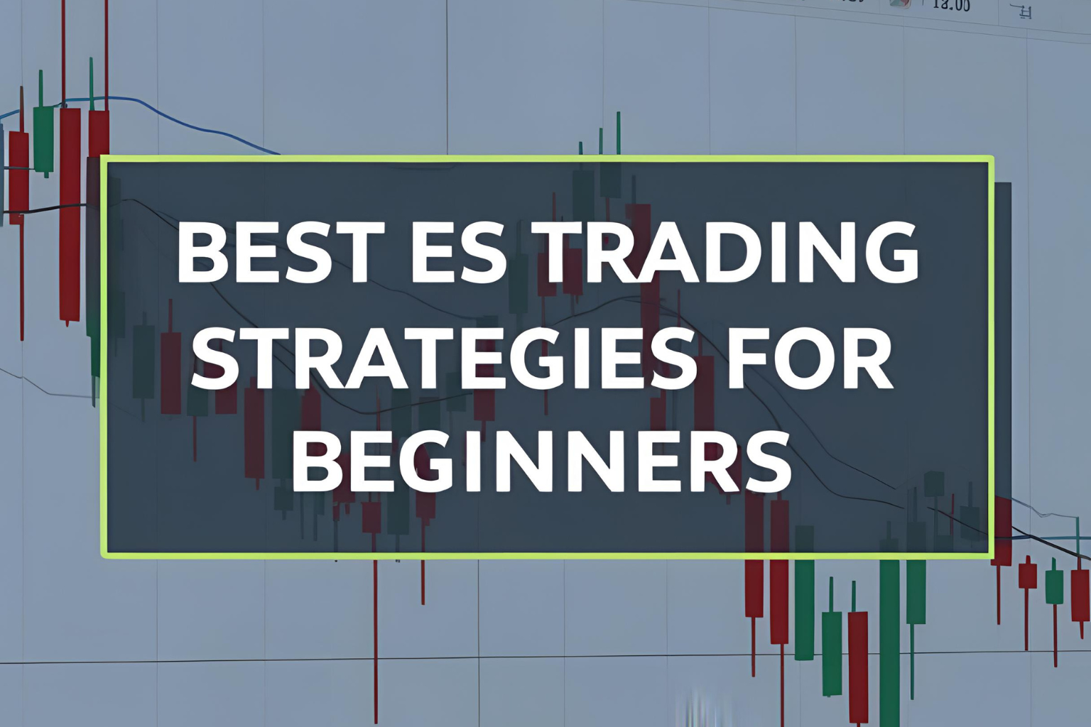 Best ES Trading Strategies for Beginners