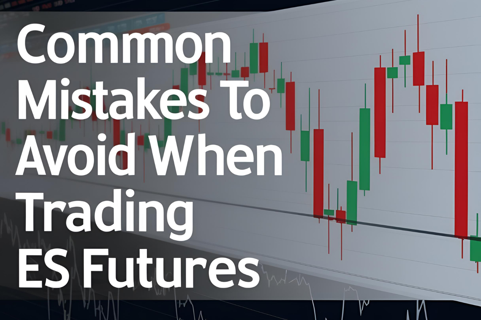 Common Mistakes to Avoid When Trading ES Futures
