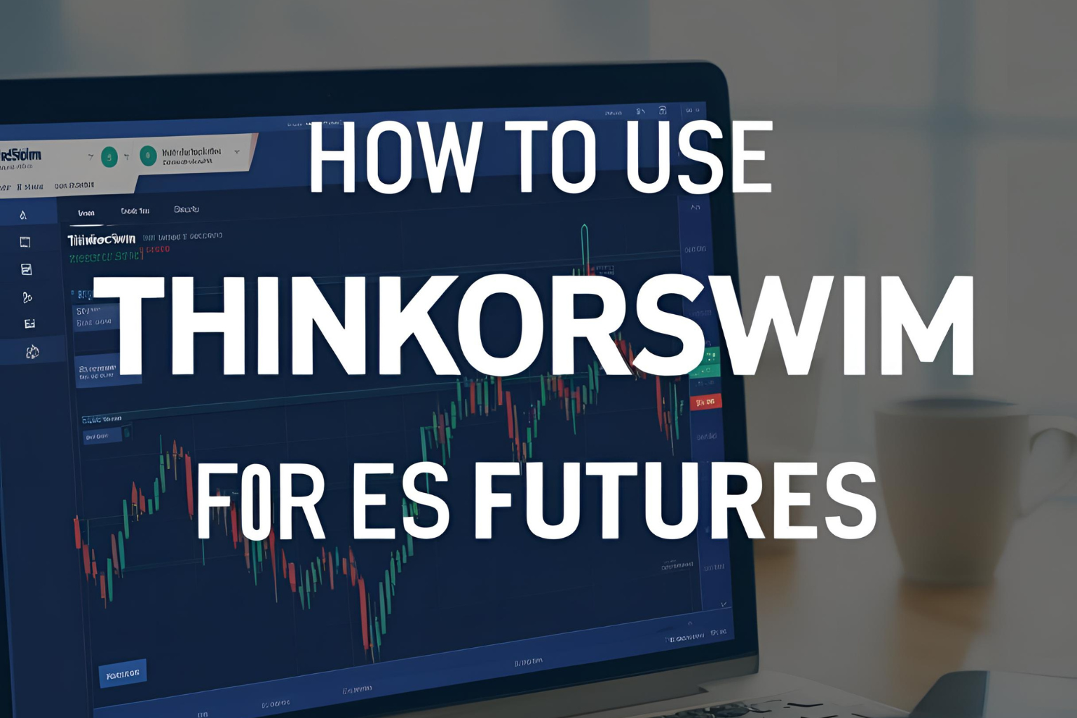 How to Use ThinkorSwim for ES Futures