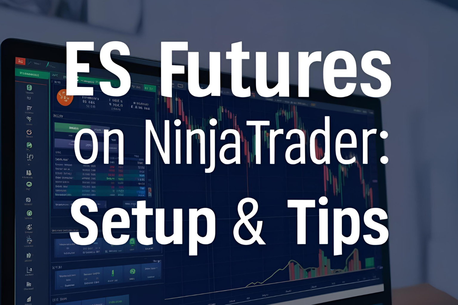 ES Futures on NinjaTrader: Setup &#038; Tips