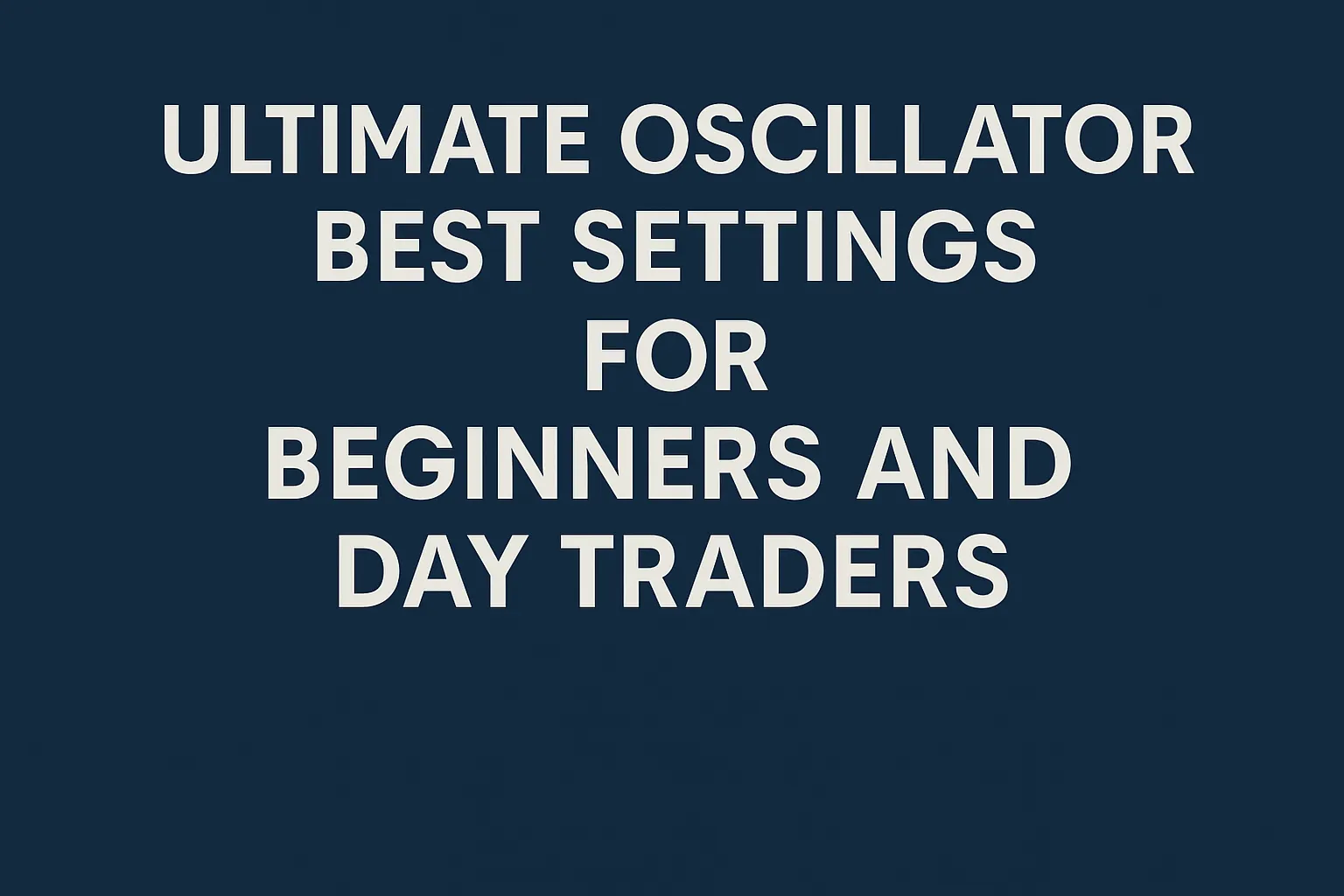Ultimate Oscillator Best Settings for Beginners and Day Traders
