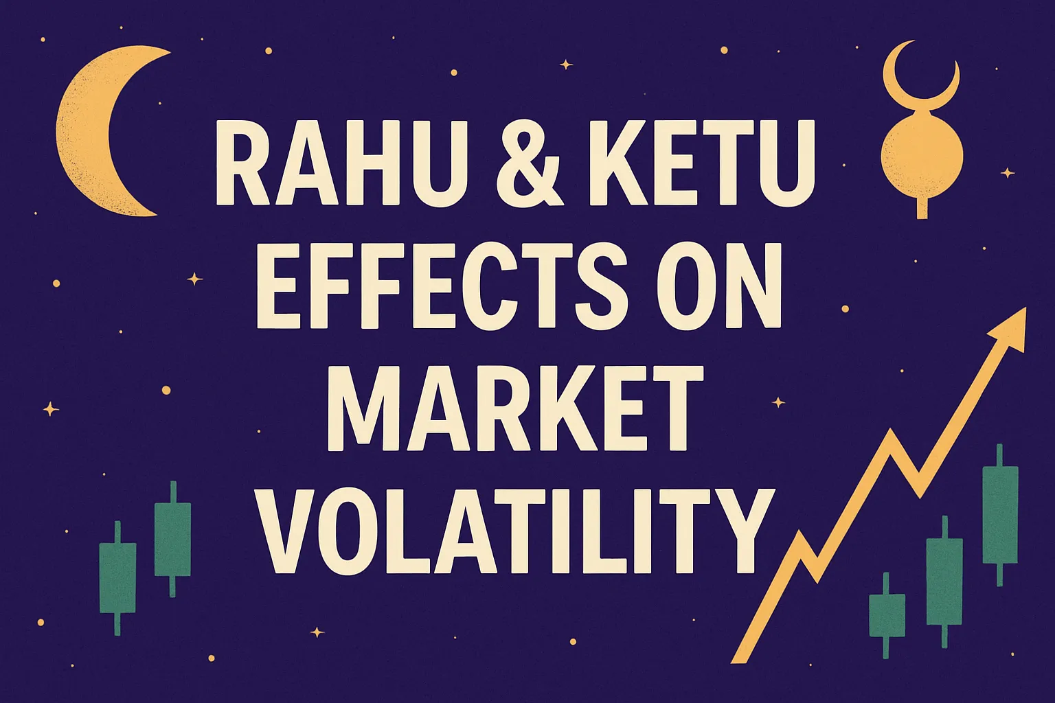 Rahu &#038; Ketu Effects on Market Volatility