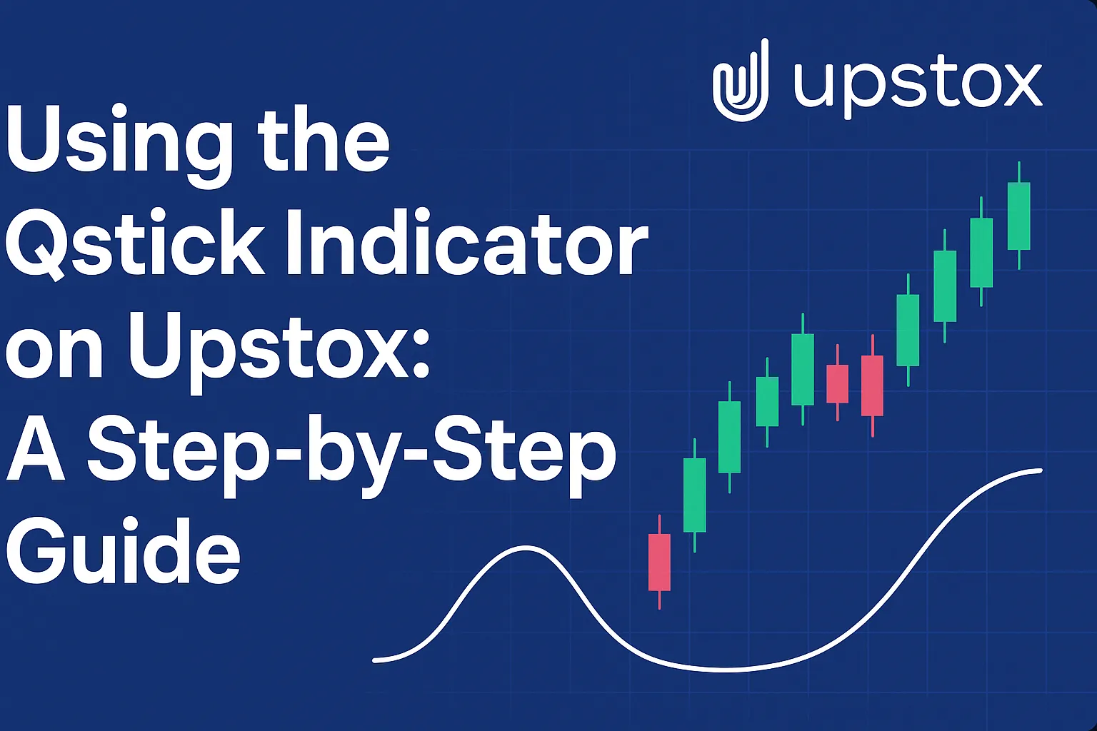 Using the Qstick Indicator on Upstox: A Step-by-Step Guide