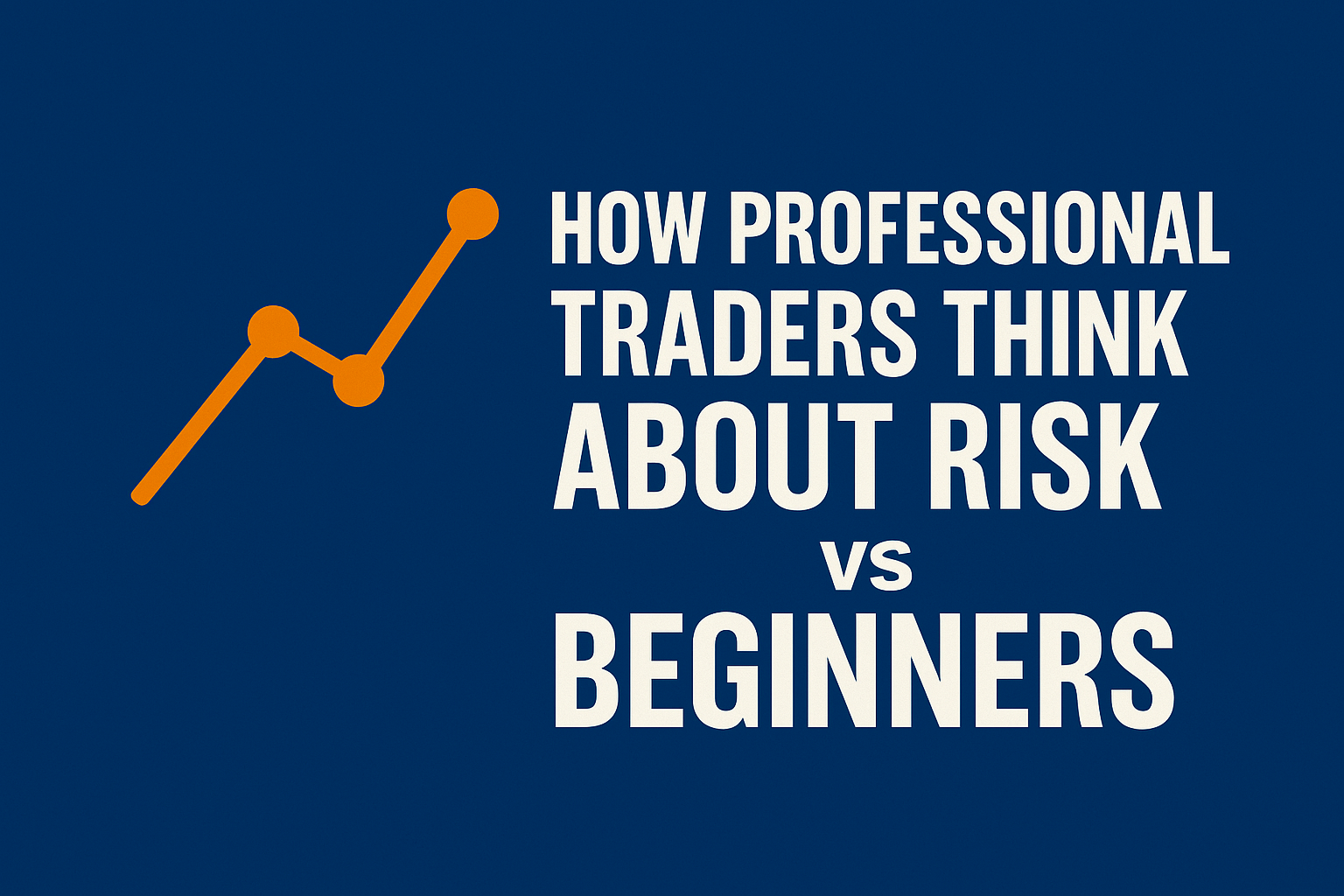 How Professional Traders Think About Risk vs Beginners